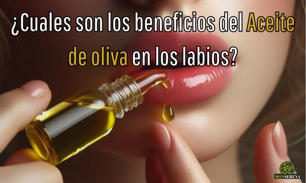 ¿Cuales son los beneficios del Aceite de oliva en los labios?