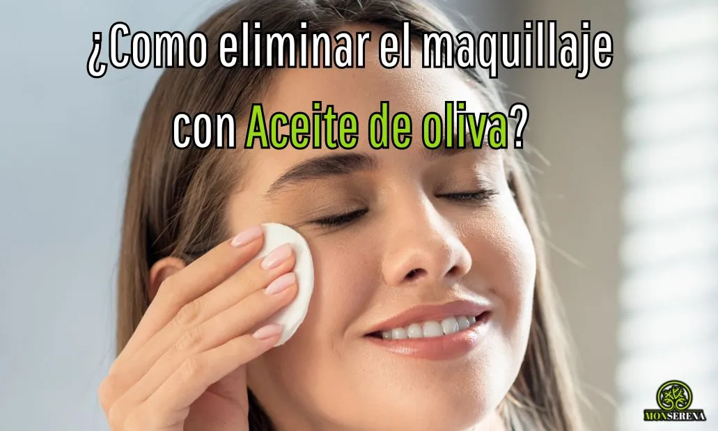 ¿Como eliminar el maquillaje con Aceite de oliva?