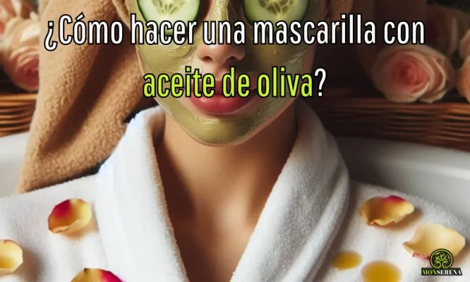 ¿Cómo hacer una mascarilla con aceite de oliva?