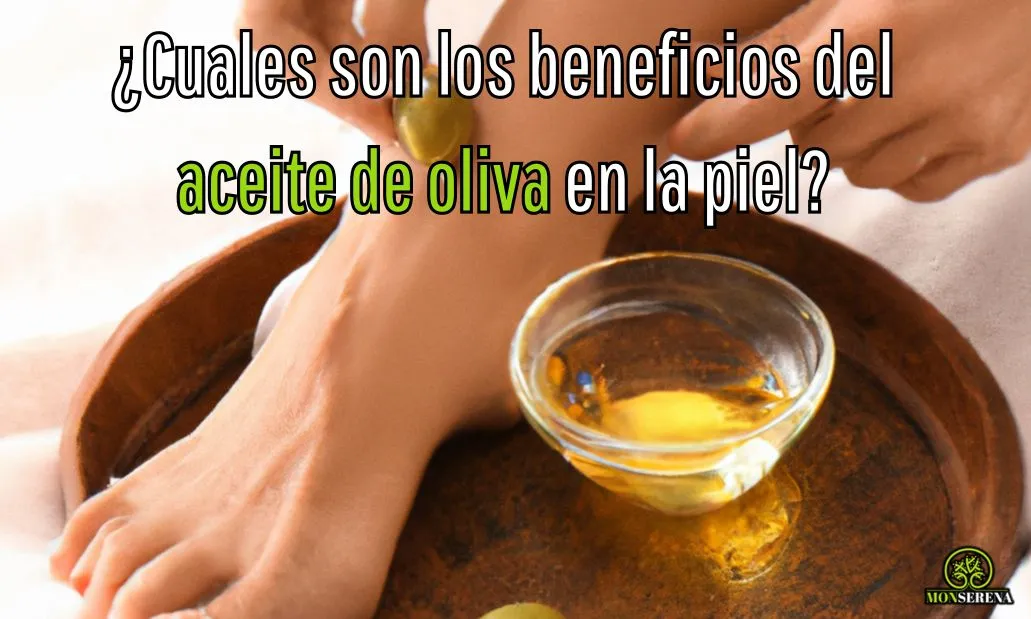 ¿Cuales son los beneficios del aceite de oliva en la piel?