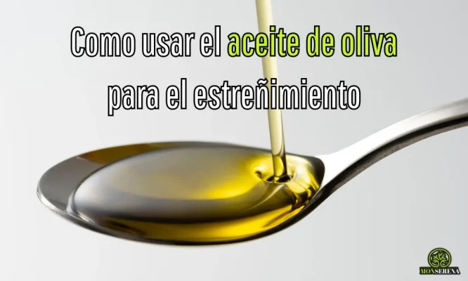 ¿Cómo usar el aceite de oliva para el estreñimiento?