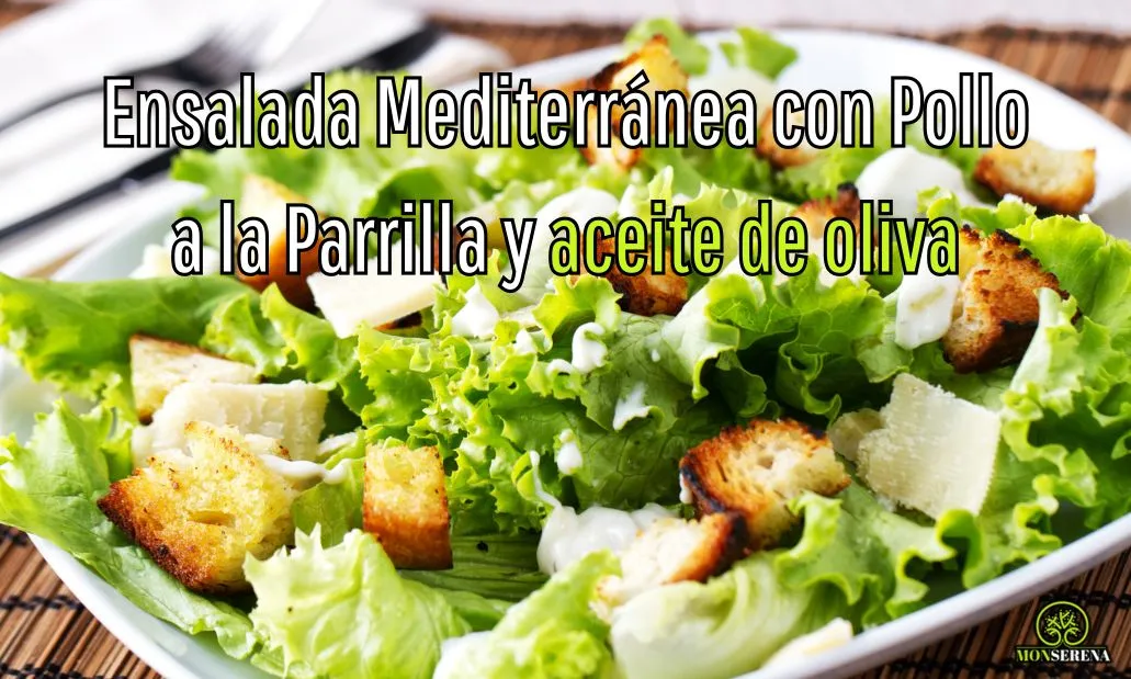Ensalada Mediterránea con Pollo a la Parrilla y aceite de oliva