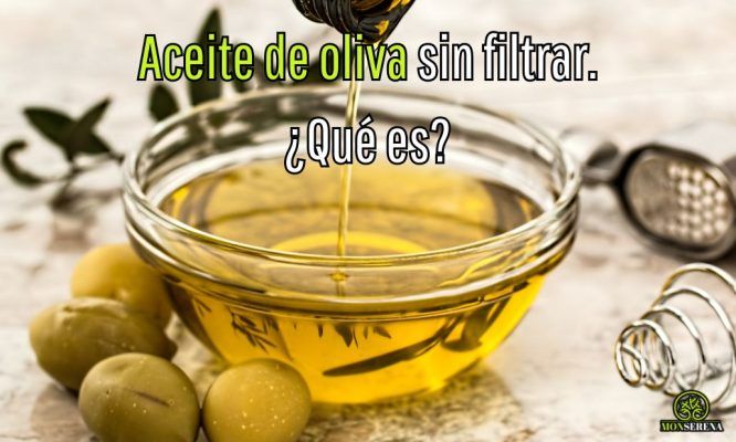 Aceite de Oliva sin filtrar ¿Qué es?
