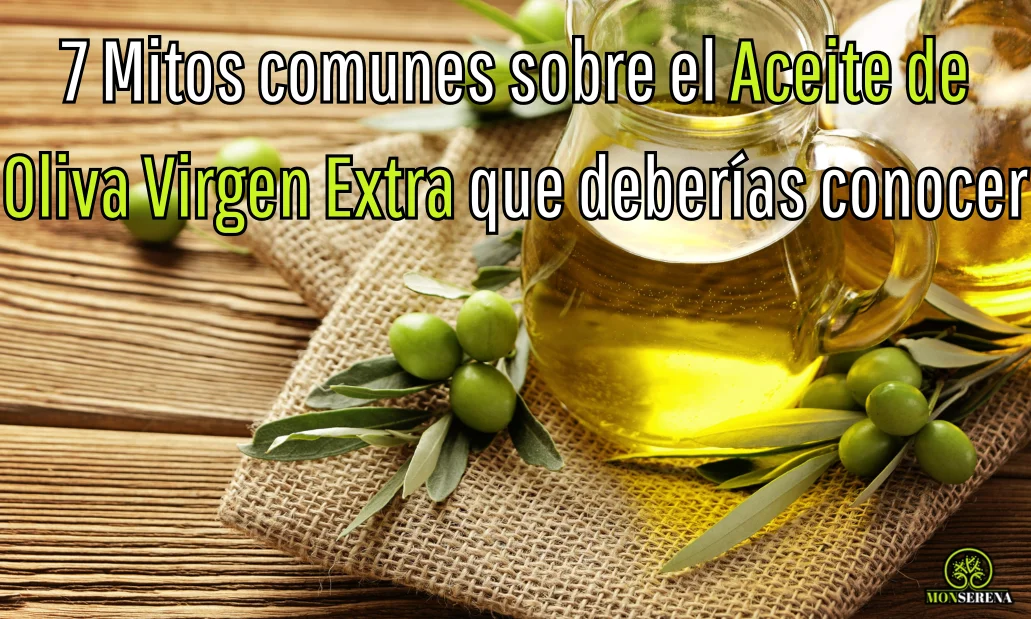 7 Mitos comunes sobre el Aceite de Oliva Virgen Extra que deberías conocer